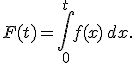 F(t)=\int_{0}^{t} f(x)\, dx. \!